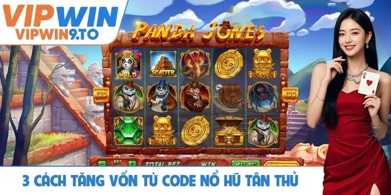3 cách tăng vốn từ code nổ hũ tân thủ