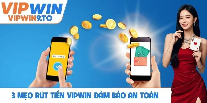 Rút tiền VIPWIN xử lý nhanh