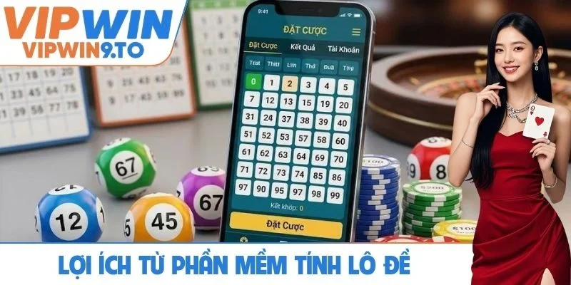 Lợi ích thiết thực từ phần mềm tính lô đề